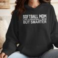FUNNY Softball Mom Like A Baseball Mom But Smarter Wmen Hoodie