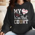 My Heart Is On That Court Baseball Player Baseball Mom Wmen Hoodie My Heart Is On That Court Baseball Player Baseball Mom Wmen Hoodie