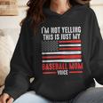 I'm Not Yelling This Is Just My Baseball Mom Voice Sport Wmen Hoodie I'm Not Yelling This Is Just My Baseball Mom Voice Sport Wmen Hoodie