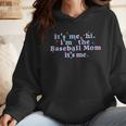 It's Me Hi I'm The Baseball Mom It's Me For Women Wmen Hoodie
