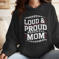 Loud & Proud Baseball Mom Mama Sport Cute Wmen Hoodie