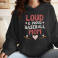 Loud Proud Baseball Mom Wmen Hoodie Loud Proud Baseball Mom Wmen Hoodie