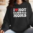 I Love Hot Baseball Moms Sport Men Women I Heart Hot Moms Wmen Hoodie I Love Hot Baseball Moms Sport Men Women I Heart Hot Moms Wmen Hoodie