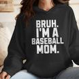 Sarcastic Bruh Baseball Mom Fan Gear For Mama Life Wmen Hoodie Sarcastic Bruh Baseball Mom Fan Gear For Mama Life Wmen Hoodie