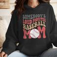 Somebody's Loudmouth Baseball Mom Baseball Wmen Hoodie