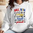 Ball Mom Proud Volleyball Baseball Mom Wmen Hoodie Ball Mom Proud Volleyball Baseball Mom Wmen Hoodie