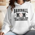 Baseball Mom Loud Proud Mom Like A Normal Mama Mothers Wmen Hoodie