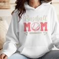 Baseball Mom And Sweet For Moms With Baseball Kids Wmen Hoodie Baseball Mom And Sweet For Moms With Baseball Kids Wmen Hoodie