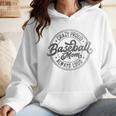 Crazy Proud Always Loud Baseball Mom Saying Graphic Wmen Hoodie Crazy Proud Always Loud Baseball Mom Saying Graphic Wmen Hoodie