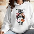 My Favorite Ballers Call Me Mom Basketball Mom Baseball Mom Wmen Hoodie My Favorite Ballers Call Me Mom Basketball Mom Baseball Mom Wmen Hoodie