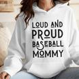 Loud & Proud Baseball Mommy Sports Lover Mom Women Wmen Hoodie Loud & Proud Baseball Mommy Sports Lover Mom Women Wmen Hoodie