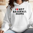 I Love Hot Baseball Moms Red Heart Wmen Hoodie