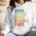 Moms Against Baseball Pants Baseball Mom Retro Wmen Hoodie