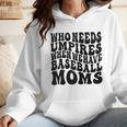 Who Needs Umpires When We Have Baseball Moms Baseball Raglan Baseball Tee Wmen Hoodie Who Needs Umpires When We Have Baseball Moms Baseball Raglan Baseball Tee Wmen Hoodie