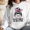 In October We Wear Pink Baseball Mom Messy Bun Breast Cancer Wmen Hoodie In October We Wear Pink Baseball Mom Messy Bun Breast Cancer Wmen Hoodie