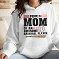 Proud Mom Of An Awesome Baseball Player Baseball Mom Wmen Hoodie Proud Mom Of An Awesome Baseball Player Baseball Mom Wmen Hoodie