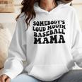 Somebody's Loud Mouth Baseball Mama Baseball Mom Wmen Hoodie Somebody's Loud Mouth Baseball Mama Baseball Mom Wmen Hoodie