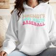 Somebody's Loudmouth Baseball Mama Baseball Mom Premium Wmen Hoodie Somebody's Loudmouth Baseball Mama Baseball Mom Premium Wmen Hoodie