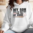 My Son Will Be Waiting For You At Home Baseball Mom Wmen Hoodie My Son Will Be Waiting For You At Home Baseball Mom Wmen Hoodie