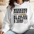 Weekend Forecast My Son Has Practice Baseball Mom Wmen Hoodie Weekend Forecast My Son Has Practice Baseball Mom Wmen Hoodie