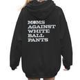 Baseball Moms Against Ball Pants Women Hoodie Back Print Baseball Moms Against Ball Pants Women Hoodie Back Print