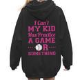 I Can't My Kid Has Practice A Game Or Something Baseball Mom Women Hoodie Back Print