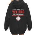 I'm Not Yelling This Is My Normal Baseball Mom Voice Women Hoodie Back Print I'm Not Yelling This Is My Normal Baseball Mom Voice Women Hoodie Back Print