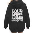Loud Baseball Mom Builds Character Women Hoodie Back Print