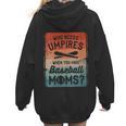 Who Needs Umpires When You Have Baseball Moms Baseballer Women Hoodie Back Print Who Needs Umpires When You Have Baseball Moms Baseballer Women Hoodie Back Print