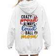 Crazy Proud Always Loud Ball Mom Volleyball Baseball Mom Women Hoodie Back Print Crazy Proud Always Loud Ball Mom Volleyball Baseball Mom Women Hoodie Back Print
