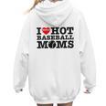 I Love Hot Baseball Moms Heart Sport Fan For Women Men Women Hoodie Back Print I Love Hot Baseball Moms Heart Sport Fan For Women Men Women Hoodie Back Print