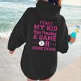 I Can't My Kid Has Practice A Game Or Something Baseball Mom Women Hoodie Back Print