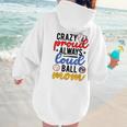 Crazy Proud Always Loud Ball Mom Volleyball Baseball Mom Women Hoodie Back Print Crazy Proud Always Loud Ball Mom Volleyball Baseball Mom Women Hoodie Back Print