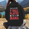 My Favorite T-Ball Player Calls Me Mama Baseball Mom Women Hoodie Back Print