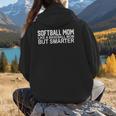 FUNNY Softball Mom Like A Baseball Mom But Smarter Women Hoodie Back Print FUNNY Softball Mom Like A Baseball Mom But Smarter Women Hoodie Back Print