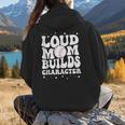 Loud Baseball Mom Builds Character Women Hoodie Back Print