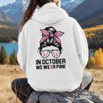 In October We Wear Pink Baseball Mom Messy Bun Breast Cancer Women Hoodie Back Print