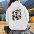 I Snack Harder Than Your Team Plays Baseball Mom Women Hoodie Back Print I Snack Harder Than Your Team Plays Baseball Mom Women Hoodie Back Print