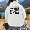 Somebody's Loud Mouth Baseball Mama Baseball Mom Women Hoodie Back Print