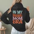 In My Baseball Mom Era Lover Groovy Retro Mother's Day Women Hoodie Back Print In My Baseball Mom Era Lover Groovy Retro Mother's Day Women Hoodie Back Print
