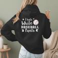 I Hate White Baseball Pants Quote For a Baseball Mom Women Hoodie Back Print I Hate White Baseball Pants Quote For a Baseball Mom Women Hoodie Back Print