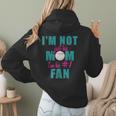 I'm Not Just His Mom I'm His Number One Fan Baseball Mom Women Hoodie Back Print