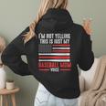 I'm Not Yelling This Is Just My Baseball Mom Voice Sport Women Hoodie Back Print I'm Not Yelling This Is Just My Baseball Mom Voice Sport Women Hoodie Back Print
