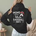 Moms Against White Baseball Pants For a Baseball Mom Women Hoodie Back Print Moms Against White Baseball Pants For a Baseball Mom Women Hoodie Back Print