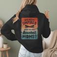 Who Needs Umpires When You Have Baseball Moms Baseballer Women Hoodie Back Print Who Needs Umpires When You Have Baseball Moms Baseballer Women Hoodie Back Print