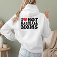 I Love Hot Baseball Moms Baseball Mom Sport Men Women Women Hoodie Back Print