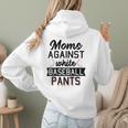 Moms Against White Baseball Pants Quote For a Baseball Mom Women Hoodie Back Print Moms Against White Baseball Pants Quote For a Baseball Mom Women Hoodie Back Print