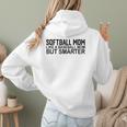 Softball Mom Like A Baseball Mom But Smarter Women Hoodie Back Print Softball Mom Like A Baseball Mom But Smarter Women Hoodie Back Print