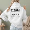 T-Ball Baseball Mom Teeball Mom Mother's Day 2024 Women Hoodie Back Print