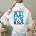 In My T-Ball Mom Era Baseball Mom Groovy Mother's Day Raglan Baseball Tee Women Hoodie Back Print